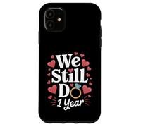 We Still Do 1 Year Anniversary Couple Cadeau Coque pour iPhone 11