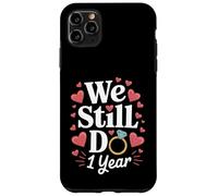 We Still Do 1 Year Anniversary Couple Cadeau Coque pour iPhone 11 Pro Max