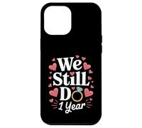 We Still Do 1 Year Anniversary Couple Cadeau Coque pour iPhone 12 Pro Max