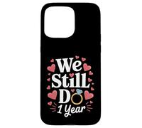 We Still Do 1 Year Anniversary Couple Cadeau Coque pour iPhone 15 Pro Max