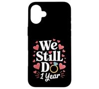 We Still Do 1 Year Anniversary Couple Cadeau Coque pour iPhone 16 Plus