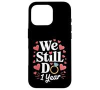 We Still Do 1 Year Anniversary Couple Cadeau Coque pour iPhone 16 Pro