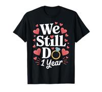We Still Do 1 Year Anniversary Couple Cadeau T-Shirt
