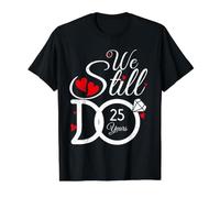 We Still Do 25 Years Couple Idea 25th Wedding Anniversary T-Shirt Graphique avec Valeur, Homme, Noir, XL