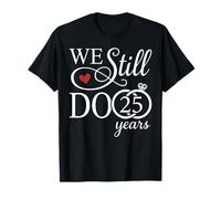 We Still Do 25 Years Funny Couple 25e Anniversaire de Mariage T-Shirt