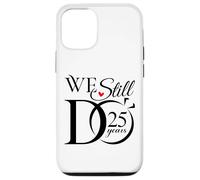 We Still Do 25 Years Funny Couple 25th Wedding Anniversary Coque pour iPhone 12/12 Pro