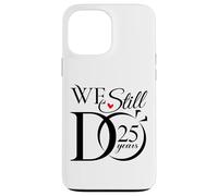 We Still Do 25 Years Funny Couple 25th Wedding Anniversary Coque pour iPhone 13 Pro Max
