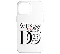 We Still Do 25 Years Funny Couple 25th Wedding Anniversary Coque pour iPhone 16 Pro Max