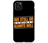 We Still Do And Always Will Amour anniversaire ------ Coque pour iPhone 11 Pro Max