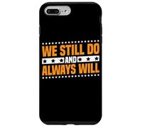 We Still Do And Always Will Amour anniversaire ------ Coque pour iPhone 7 Plus/8 Plus