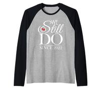 We Still Do Since 2022 Couple Idea 4th Wedding Anniversary Manche Raglan
