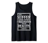 We Suffer More Often in Imagination Sénèque Citation Stoïcisme Débardeur
