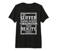 We Suffer More Often in Imagination Sénèque Citation Stoïcisme T-Shirt Haut de Gamme