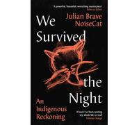 We Survived the Night An Indigenous Reckoning - Julian Brave NoiseCat - Profile Books - ebook (ePub) - Livre