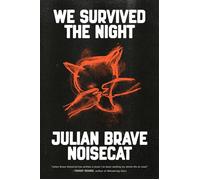 We Survived the Night - Julian Brave NoiseCat - Knopf - ebook (ePub) - Livre