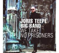 Joris Teepe Big Band : We Take No Prisoners