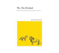 We, The Divided: Ethos, Politics and Culture in Post-war Italy, 1943 - 2006