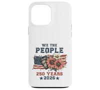 We The People 250 Years 2026 Patriotic Floral USA Flag Coque pour iPhone 13 Pro Max
