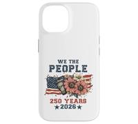 We The People 250 Years 2026 Patriotic Floral USA Flag Coque pour iPhone 14