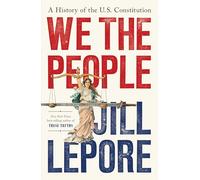 We the People: A History of the U.s. Constitution