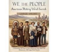 We the People: American History Word Search: Large Print Word Search Puzzle Book Celebrating 250 Years of American History, Democracy, and the People ... 100 Educational Puzzles for Adults & Seniors