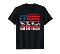 We The People Have Had Enough Flag T-Shirt
