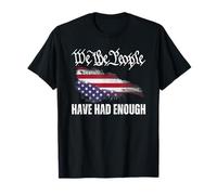 We The People Have Had Enough T-Shirt