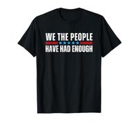 We The People Have Had Enough T-Shirt