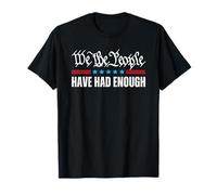 We The People Have Had Enough T-Shirt