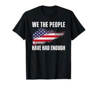 We The People Have Had Enough T-Shirt