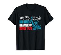 We The People No Kings in America Since 1776 - Anti-Monarchie T-Shirt