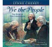 We the People The Story of Our Constitution by Lynne Cheney & Illustrated by Greg Harlin Lynne Cheney (Auteur)
