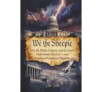 We The Sheeple: How the Media, Congress, and the Courts Undermined Article II - and Redefined Presidential Eligibility