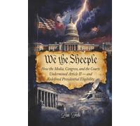 We The Sheeple: How the Media, Congress, and the Courts Undermined Article II - and Redefined Presidential Eligibility