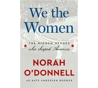We the Women The Hidden Heroes Who Shaped America - Norah ODonnell - Ballantine books - ebook (ePub) - Livre