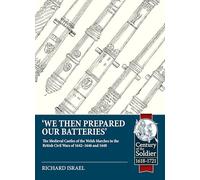 We then prepared our batteries: The Medieval Castles of the Welsh Marches in the British Civil Wars of 1642-1646 and 1648