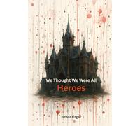 We Thought We Were All Heroes