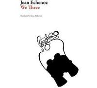 We Three Jean Echenoz, (Auteur)
