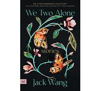 We Two Alone: Literary Short Stories of the Chinese Diaspora and Immigrant Journeys