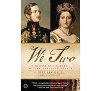 We Two: Victoria and Albert: Rulers, Partners, Rivals