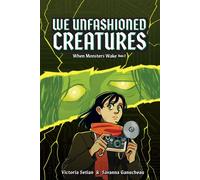 We Unfashioned Creatures (When Monsters Wake Book 2) A Graphic Novel - Victoria Setian - Abrams Fanfare - ebook (ePub) - Livre
