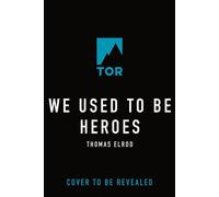 We Used to Be Heroes - Thomas Elrod - Tor Books - ebook (ePub) - Livre