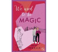 We used to be Magic Eine mitreißende Romance mitten aus der schillernden Fashionszene von New York City - Bea Ingalls - cbt - ebook (ePub) - Livre