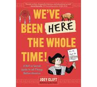 We’ve Been Here the Whole Time! A Not So Sacred Guide to All Things Native America - Joey Clift - Andrews McMeel Publishing - ebook (ePub illustré) - Livre