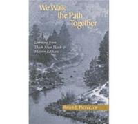 We Walk the Path Together Leaning from Thich Nhat Hanh and Meister Eckhart by Brian J Pierce Brian J. Pierce (Auteur)