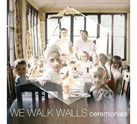 We Walk Walls - Ceremonies