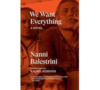 We Want Everything: The Novel of Italy's Hot Autumn