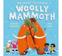 We Went to Find a Woolly Mammoth by Catherine Cawthorne Catherine Cawthorne (Auteur)
