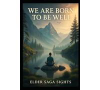 We Were Born to Be Well: A Soulful Guide to Healing the Mind, Body, and Spirit Naturally