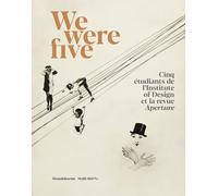 We Were Five Cinq étudiants de l'Institute of Design et la revue Aperture - Daniel Rouvier - Silvana Editoriale - broché - Beau livre